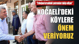 Kocaeli’deki köylere önem veriyoruz