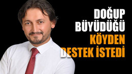 Doğup büyüdüğü köyden destek istedi