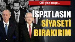 İspatlasın siyaseti bırakırım