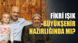 Fikri Işık, Büyükşehir hazırlığında mı?