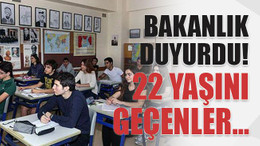 Bakanlık duyurdu! 22 yaşını geçenler…