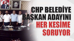 CHP belediye başkan adayını her kesime soruyor
