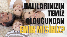 Halılarınızın temiz olduğundan emin misiniz?