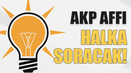 AKP affı halka soracak!