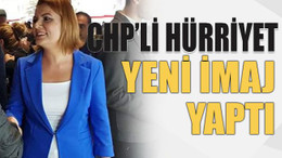 CHP’li Hürriyet yeni imaj yaptı