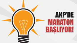 AKP’de maraton başlıyor!