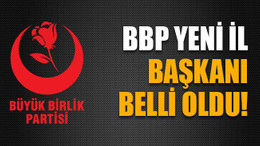 BBP yeni il başkanı belli oldu!