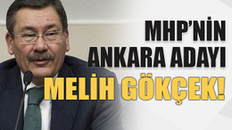 MHP’nin ankara adayı Melih Gökçek!