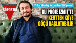İYİ Partili aday Kozan’dan “İYİ” proje! Bu proje İzmit’te kentten köye göçü başlatabilir!
