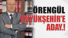 Örengül Büyükşehir’e aday..!