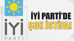 İYİ Parti’de şok istifa!