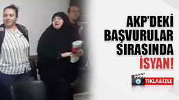 AKP’deki başvurular sırasında isyan etti!