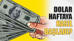 Dolar haftaya nasıl başladı?