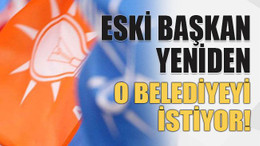 Eski başkan yeniden o belediyeyi istiyor!