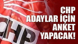 CHP adaylar için anket yapacak!