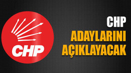CHP adaylarını açıklayacak