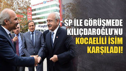 SP ile görüşmede Kılıçdaroğlu’nu Kocaelili isim karşıladı!