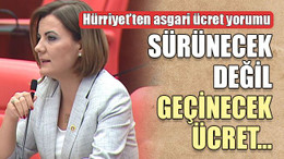 Hürriyet’ten asgari ücret yorumu Sürünecek değil geçinecek ücret…