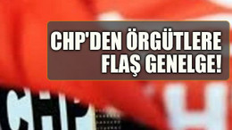 CHP'den örgütlere flaş genelge!