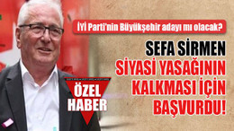 İYİ Parti'den Büyükşehir adayı mı oluyor? Sirmen, siyasi yasağının kalkması için başvurdu...