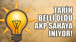 Tarih belli oldu, AKP sahaya iniyor