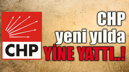 CHP yeni yılda YİNE YATTI..!