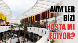 AVM’ler bizi hasta mı ediyor?