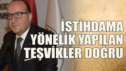 İstihdama yönelik yapılan teşvikler doğru