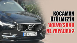 Kocaman, Üzülmez’in Volvo’sunu ne yapacak?