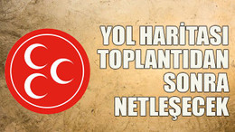Yol haritası toplantıdan sonra netleşecek