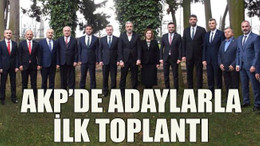 AKP’de adaylarla ilk toplantı