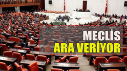 Meclis ara veriyor