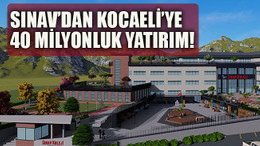 Sınav’dan Kocaeli’ye 40 milyonluk yatırım