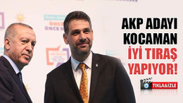 AKP adayı Kocaman iyi tıraş yapıyor!