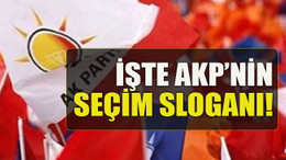 İşte AKP’nin seçim sloganı!
