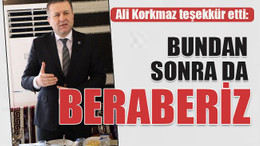 Korkmaz: Bundan sonra da beraberiz