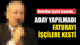 AKP'li belediye başkanı, tekrar aday yapılmadı, faturayı işçilere kesti!