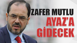 Zafer Mutlu Ayaz’a gidecek