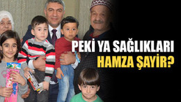 Peki ya sağlıkları, Sayın Şayir?