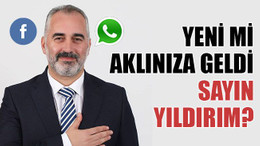 Yeni mi aklınıza geldi Sayın Yıldırım?