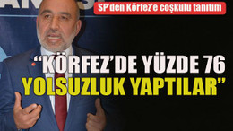“Körfez’de yüzde 76 yolsuzluk yaptılar”
