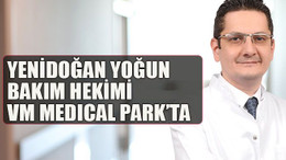 Yenidoğan yoğun bakım hekimi VM Medıcal Park’ta
