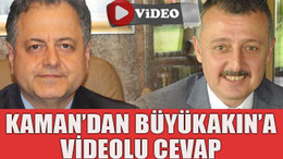 Kaman’dan Büyükakın’a videolu cevap