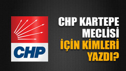 CHP Kartepe meclisi için kimleri yazdı?