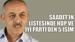 Saadet’in listesinde HDP ve İYİ Parti’den 5 isim