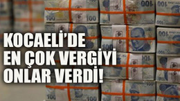 Kocaeli’de en çok vergiyi onlar verdi!