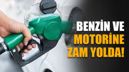 Benzin ve motorine zam yolda!