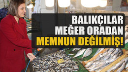Balıkçılar meğer oradan memnun değilmiş!