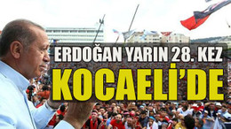 Erdoğan yarın 28. kez Kocaeli’de