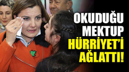 Okuduğu mektup, Hürriyet’i ağlattı!